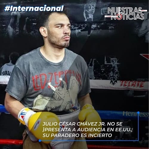 Julio César Chávez Jr. no se presenta a audiencia en EE.UU.; su paradero es incierto