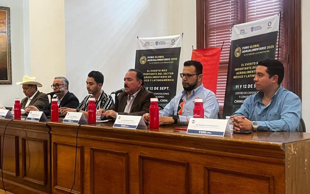 Chihuahua será sede del Foro Global Agroalimentario 2025