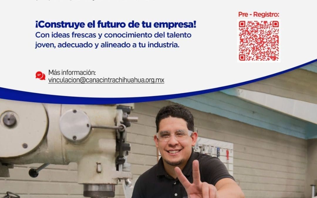 Conoce el programa de prácticas para estudiantes de Canacintra Chihuahua