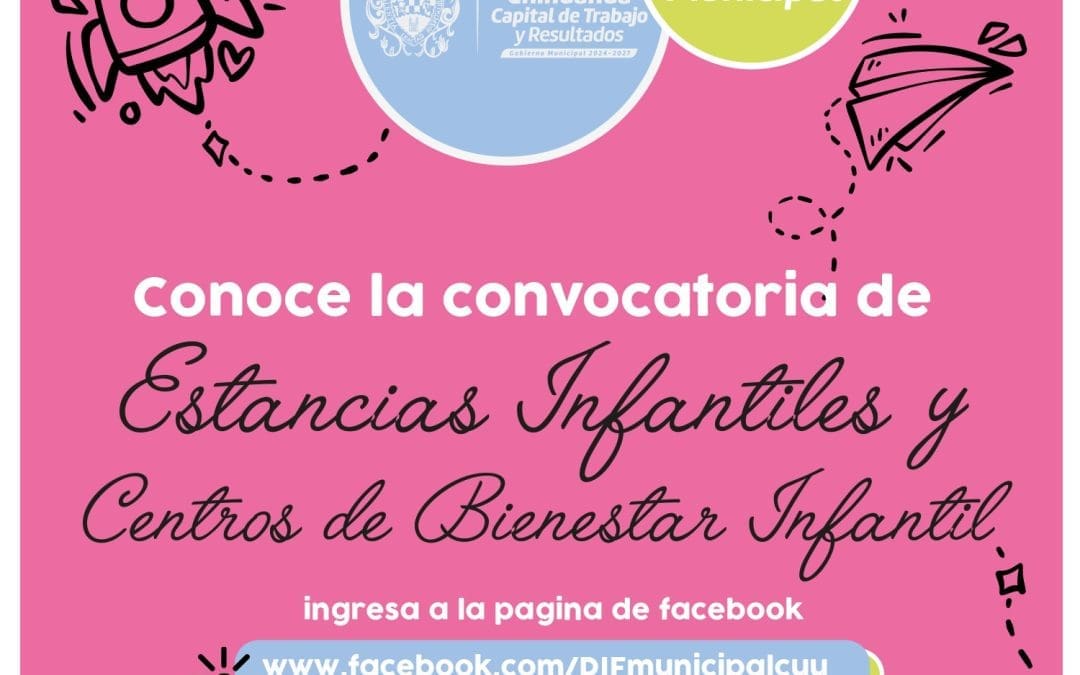 Lanzan convocatoria para apoyo a Estancias Infantiles