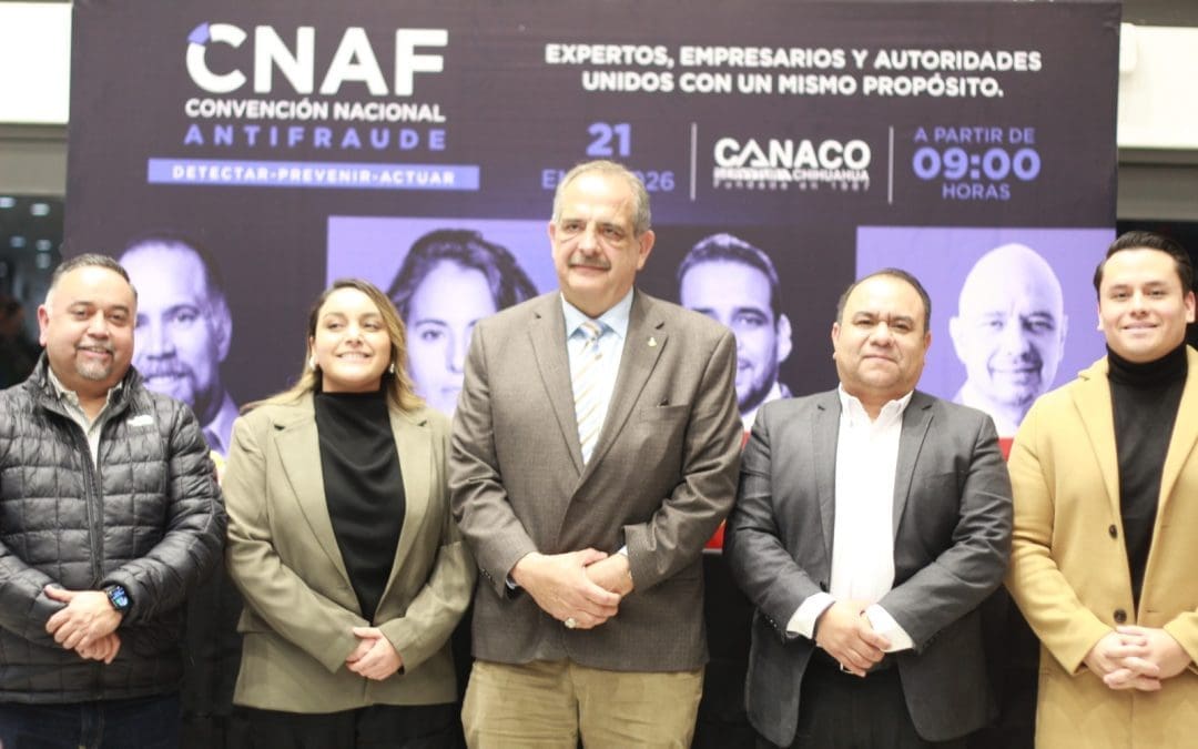 CANACO Chihuahua presenta Convención Nacional Antifraude
