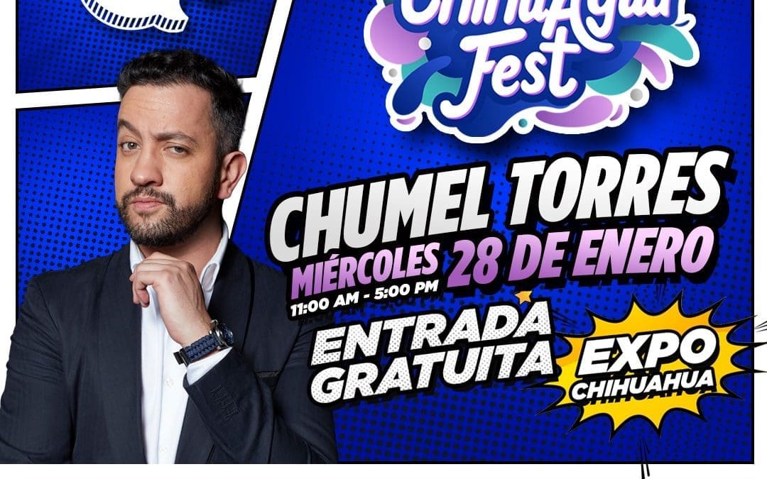 Vendrá Chumel al ChihuAgua Fest 2026