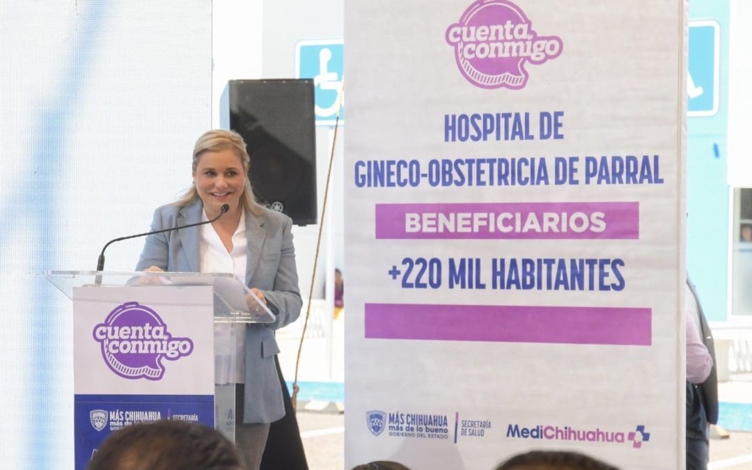 Inaugura Maru en Parral el Hospital de Gineco-Obstetricia