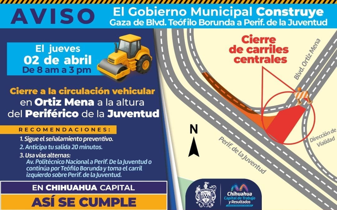Cerrarán circulación en Ortiz Mena y Juventud