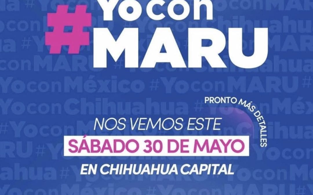 PAN convoca marcha de apoyo a Maru Campos en Chihuahua; será el 30 de mayo en la capital