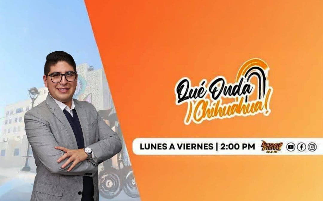 Realizan investigación sobre escasez hídrica en zona de La Boquilla | ¡Qué Onda con Chihuahua! – 15 de mayo 2026