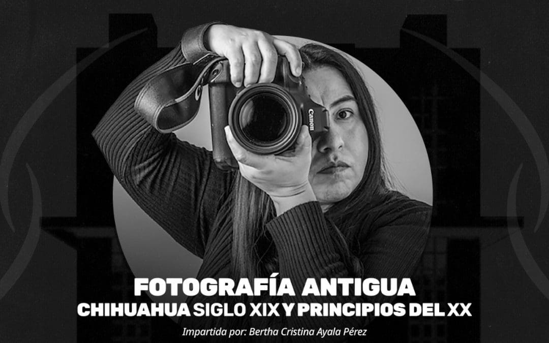 Invita municipio a conocer el pasado fotográfico de Chihuahua.