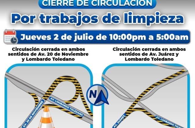 ¡Planea tu ruta! anuncian cierre nocturno en Lombardo Toledano y Av. 20 de noviembre