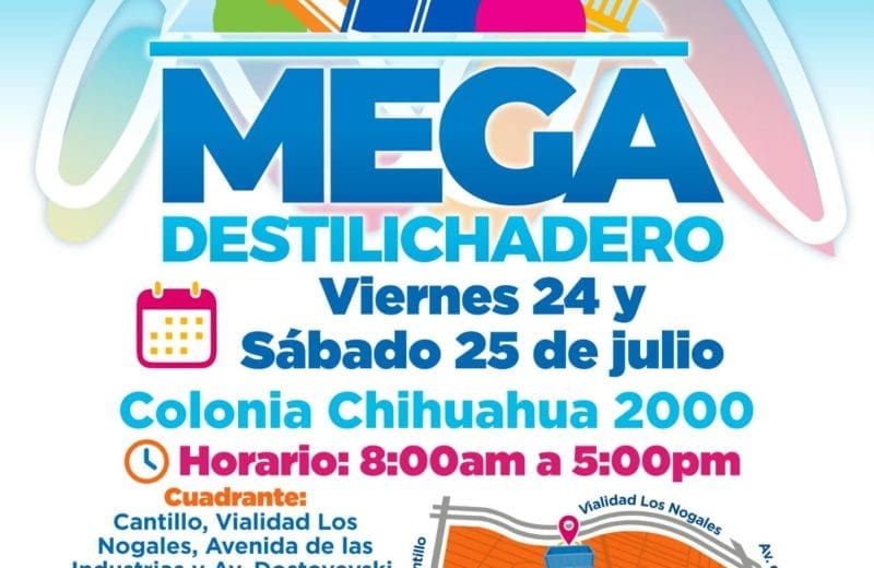 Mega Destilichadero llegará este 24 y 25 de julio a la colonia Chihuahua 2000